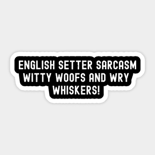 English Setter Sarcasm Sticker